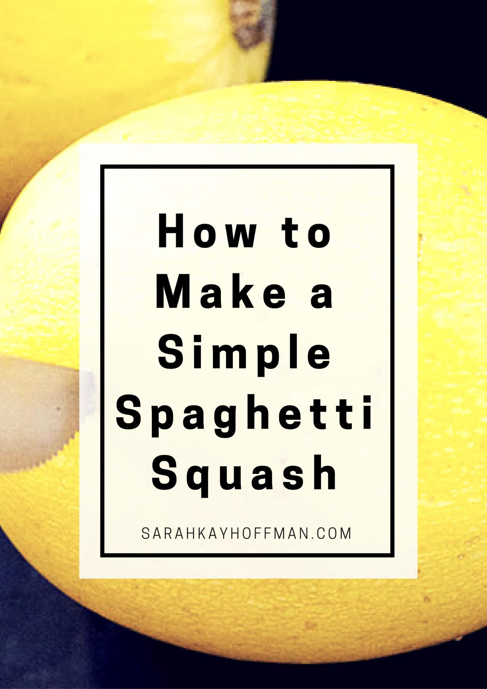 How to Make a Simple Spaghetti Squash sarahkayhoffman.com