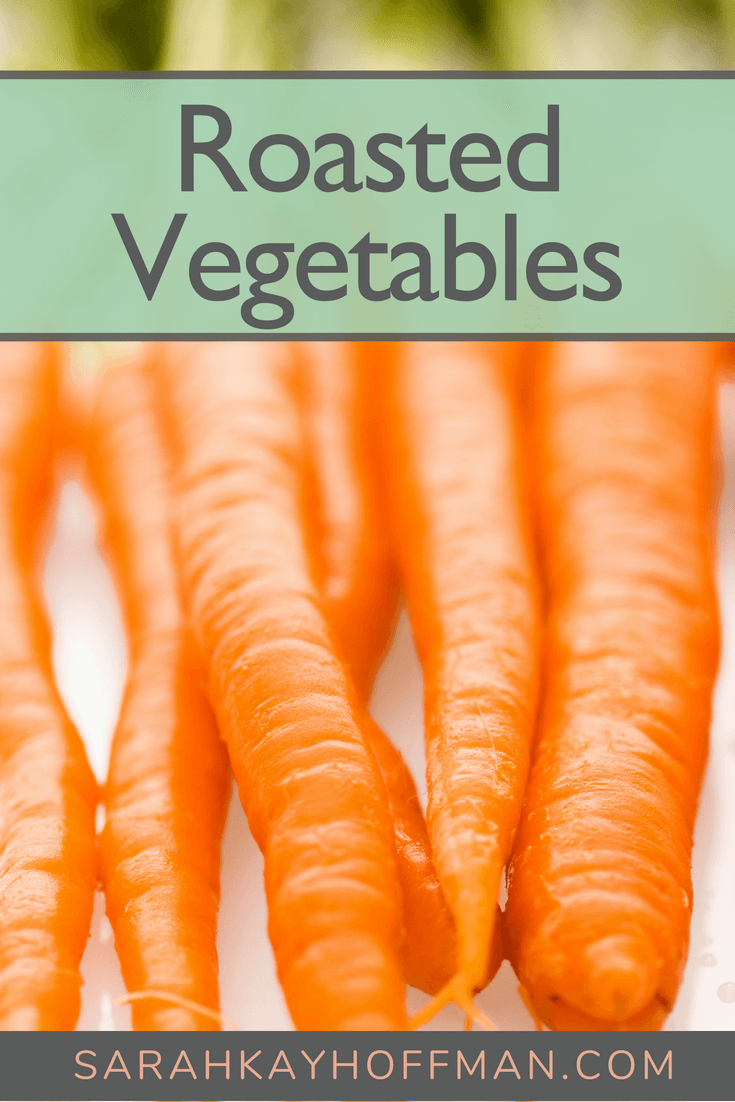 Roasted Vegetables www.sarahkayhoffman.com #healthyliving #vegetarian #lifestyleblogger #vegetables #recipes