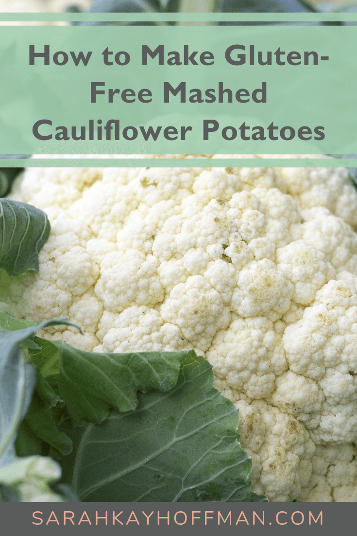 How to Make Gluten Free Mashed Cauliflower Potatoes www.sarahkayhoffman.com #glutenfree #fall #cauliflower #healthyliving