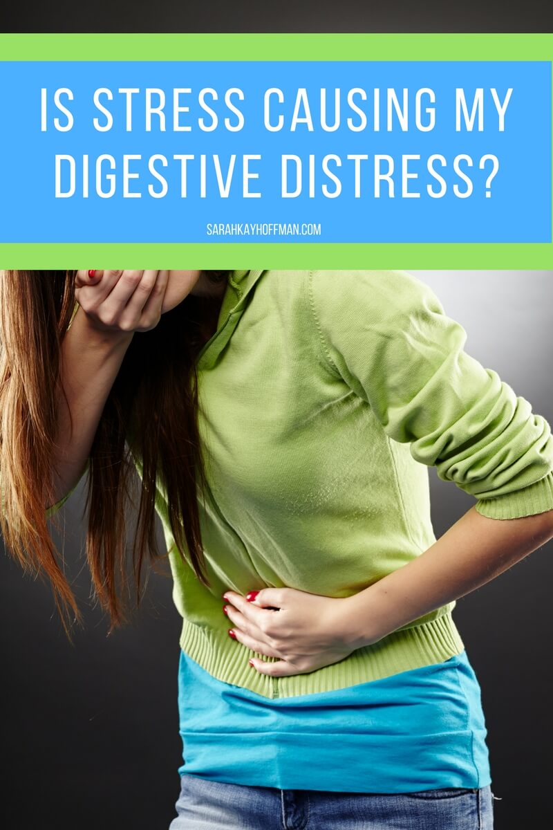 Is Stress Causing My Digestive Distress sarahkayhoffman.com #stressfree #healthyliving #healthylife #guthealth #IBS