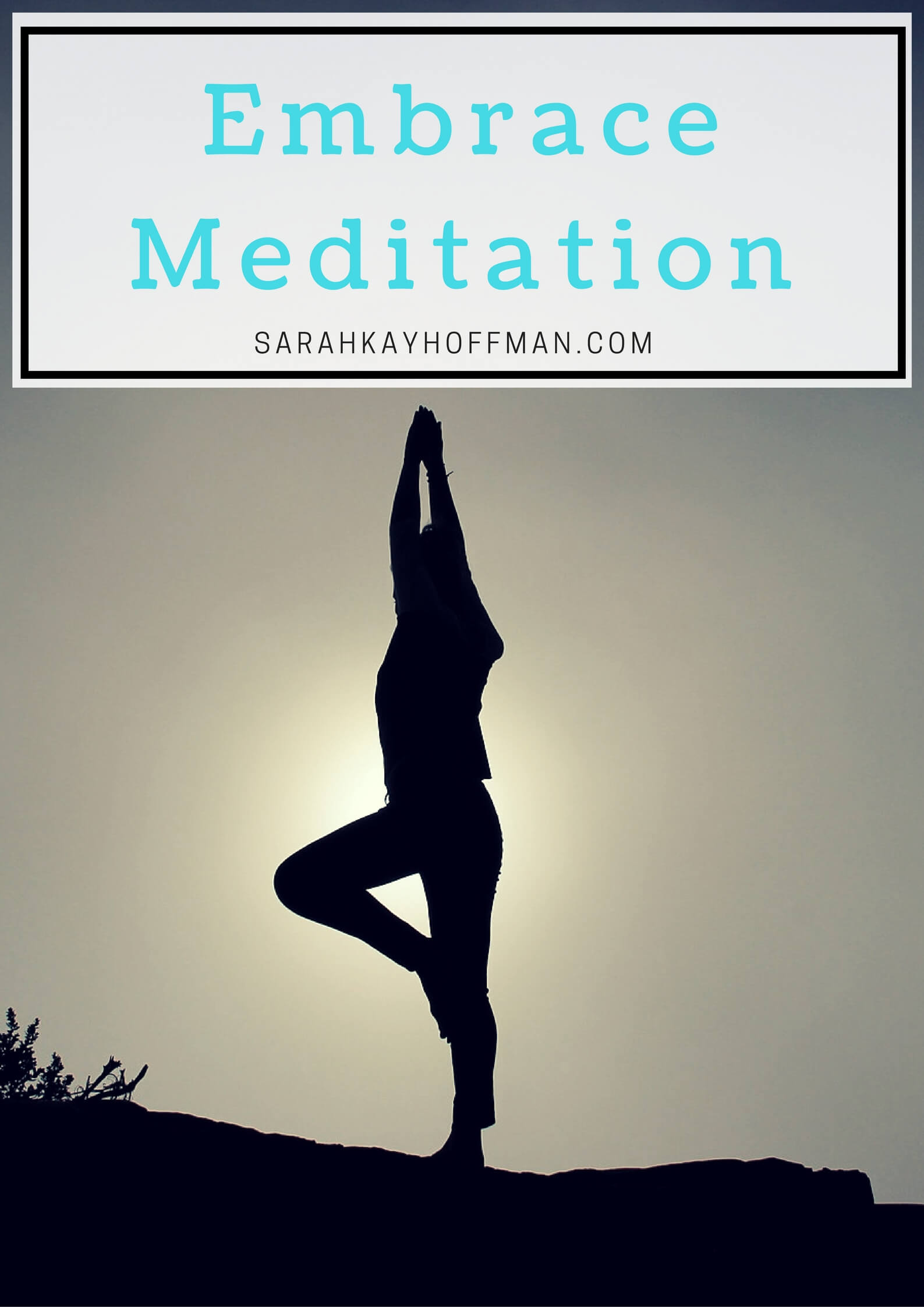 Embrace Meditation sarahkayhoffman.com