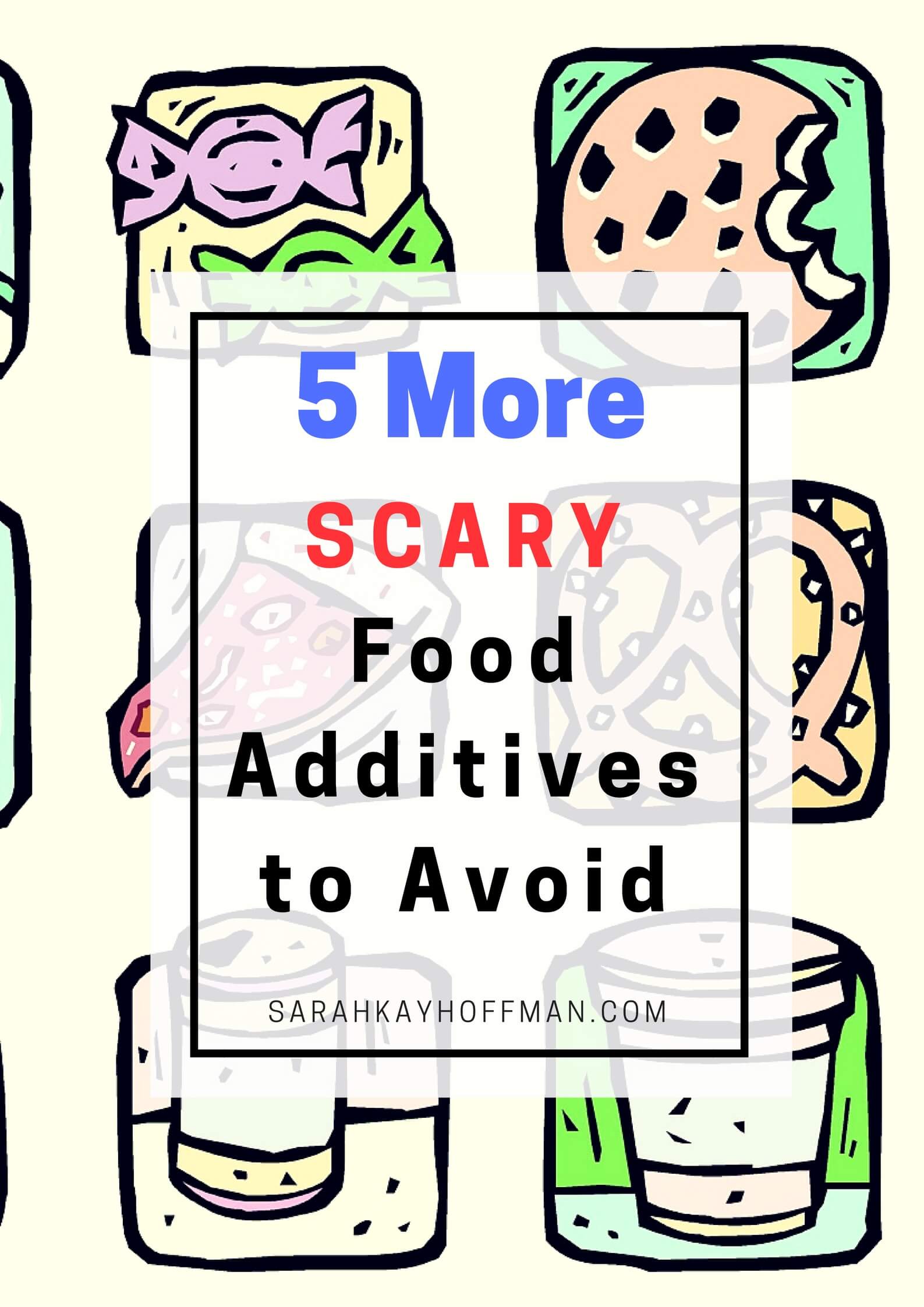 5 More Scary Food Additives to Avoid sarahkayhoffman.com #ibs #healthyliving #guthealth #gmos
