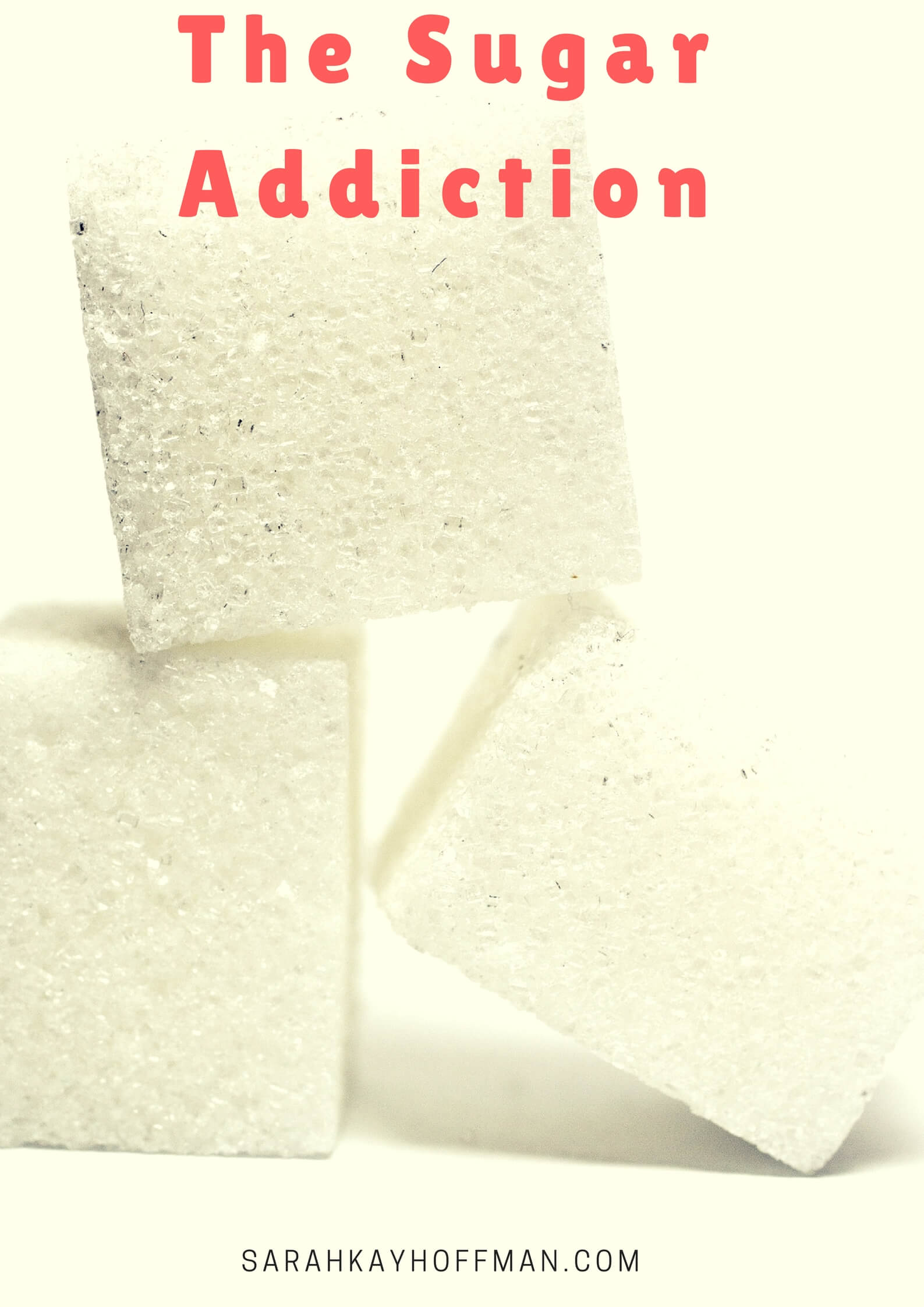 The Sugar Addiction sarahkayhoffman.com #sugarfree #iquitsugar #healthyliving #guthealth