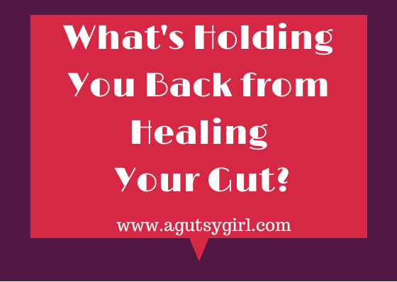 What's Holding You Back from Healing Your Gut? Best image via www.agutsygirl.com #guthealth #healthyliving #ibs #IBD