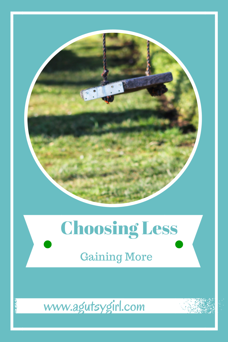 Choosing Less, Gaining More via www.agutsygirl.com