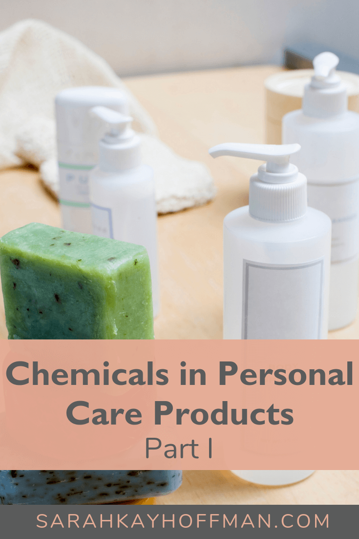 Chemicals in Personal Care Products Part I www.sarahkayhoffman.com #saferskincare #acne #chemicals #healthyliving