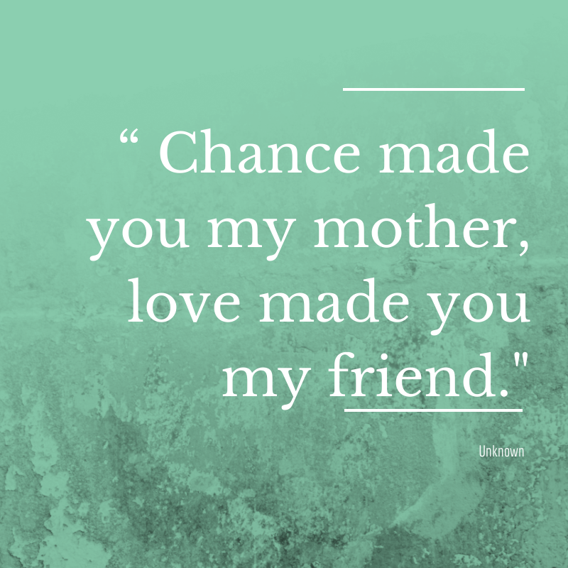 www.agutsygirl.com “ Chance made you my mother, love made you my friend."