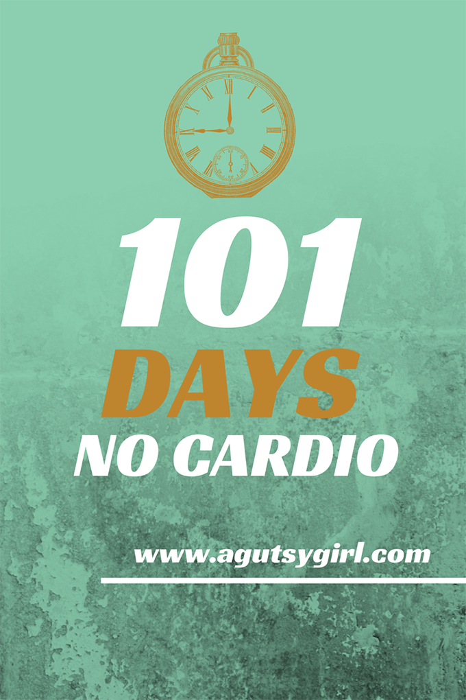 101 Days No Cardio via www.agutsygirl.com