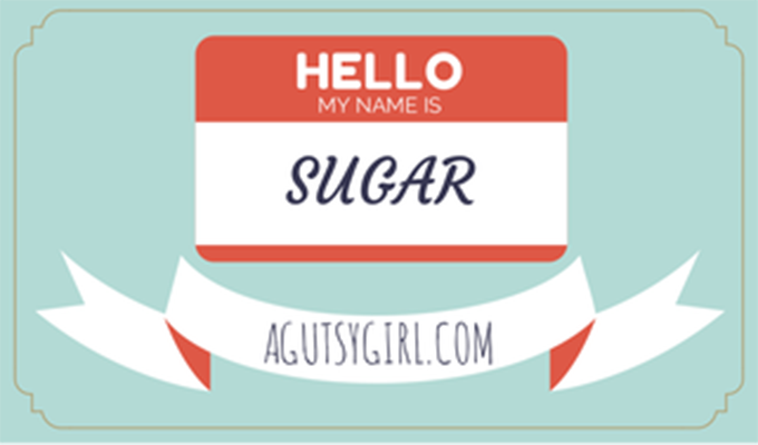 My name is Sugar. 192 Sugar sources and alternate names. www.agutsygirl.com