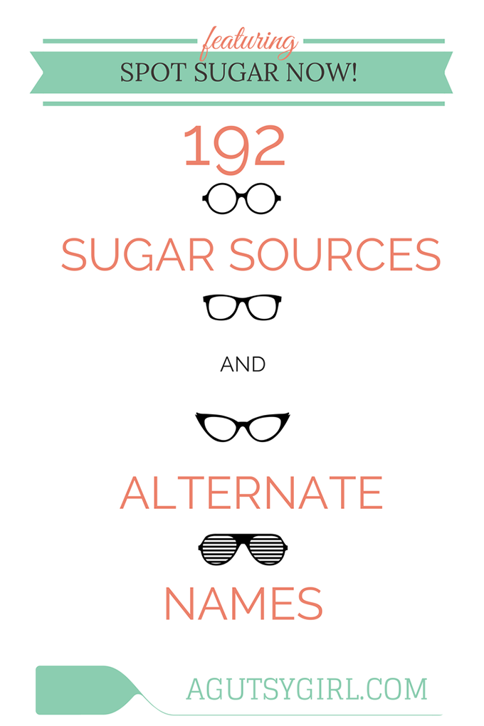Spot sugar now. 192 sugar sources and alternate names via www.agutsygirl.com