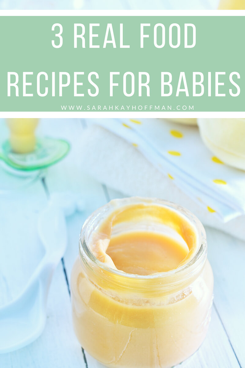 3 Real Food Recipes for Babies www.sarahkayhoffman.com #babyfood #recipe #realfood #dairyfree