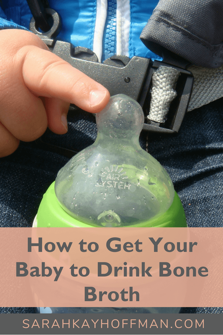 How to Get Your Baby to Drink Bone Broth www.sarahkayhoffman.com #bonebroth #realfood #babyfood #healthyliving #guthealth