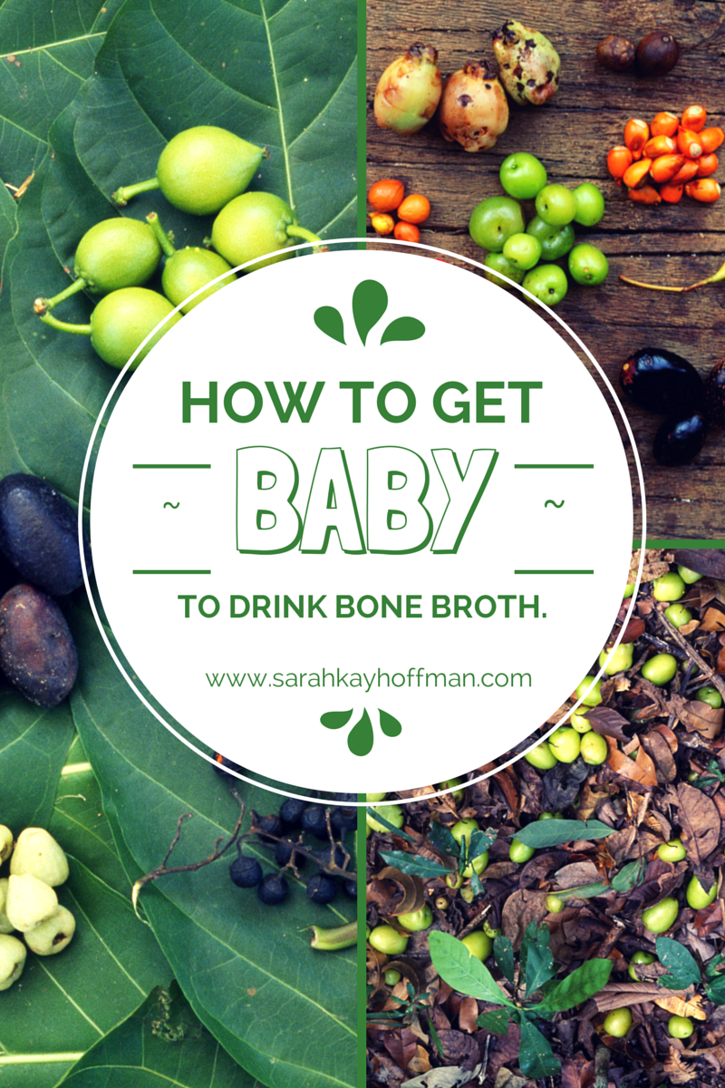How to get baby to drink bone broth. www.sarahkayhoffman.com