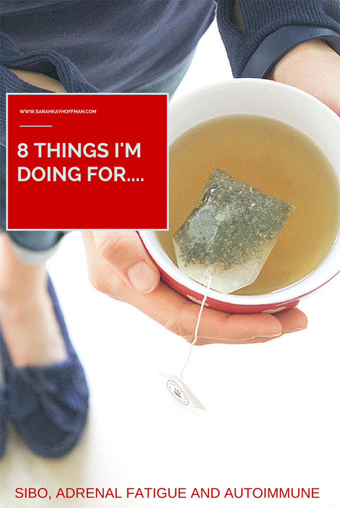 8 Things I'm doing for SIBO, Adrenal Fatigue, Autoimmune sarahkayhoffman.com