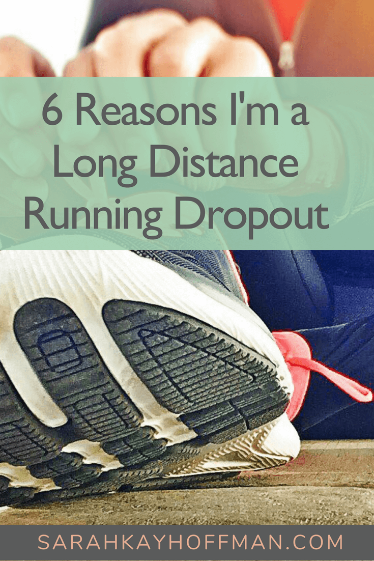 6 reasons I am a long distance running dropout www.sarahkayhoffman.com #run #running #fitness #runner