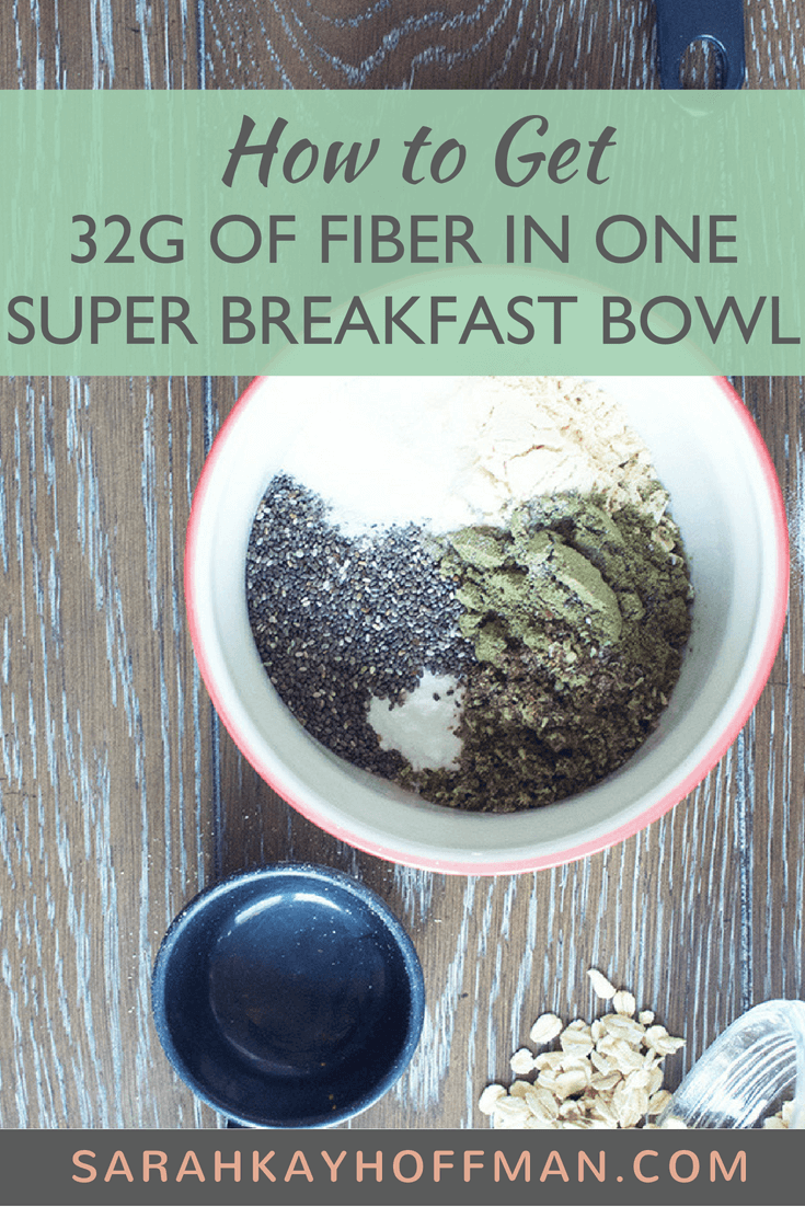 32g of Fiber in One Super Breakfast Bowl www.sarahkayhoffman.com #breakfast #fiber #superfood #healthyliving #guthealth