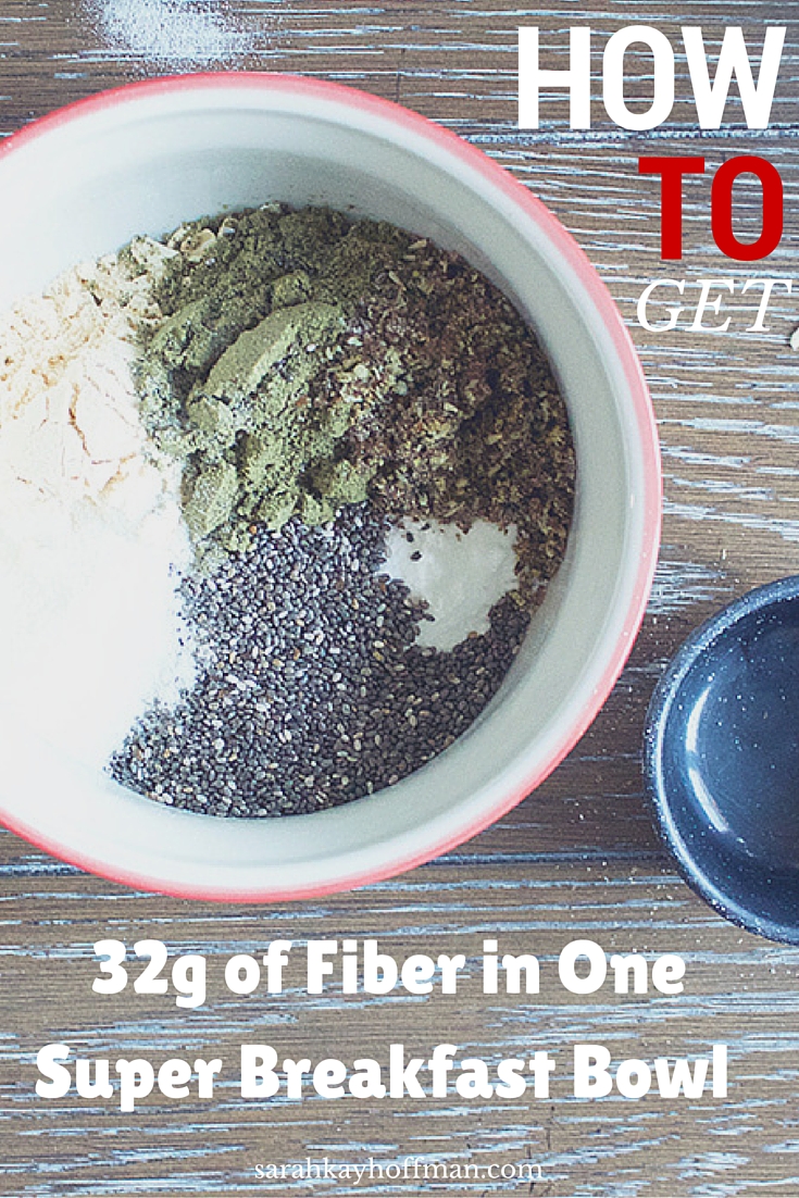 How to get 32g of Fiber in one Super Breakfast Bowl sarahkayhoffman.com #breakfast #fiber #superfood #healthyliving #guthealth #glutenfree