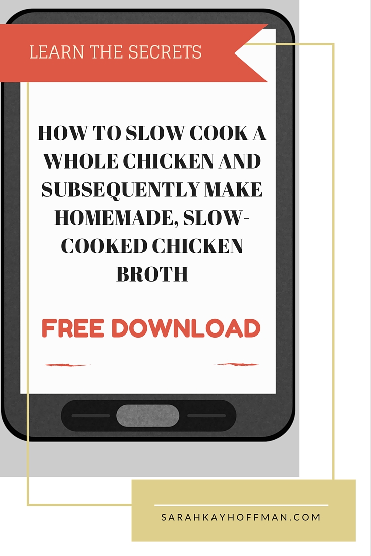 Free e-book for Slow-Cooked Chicken to Bone Broth download 20-page e-book for free via sarahkayhoffman.com #ebook #free #bonebroth