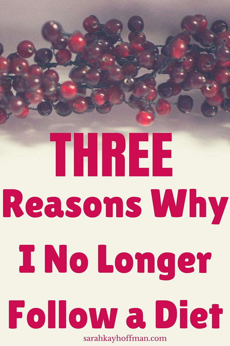 Why I No Longer Follow a Diet sarahkayhoffman.com #guthealth #healthyliving #undiet