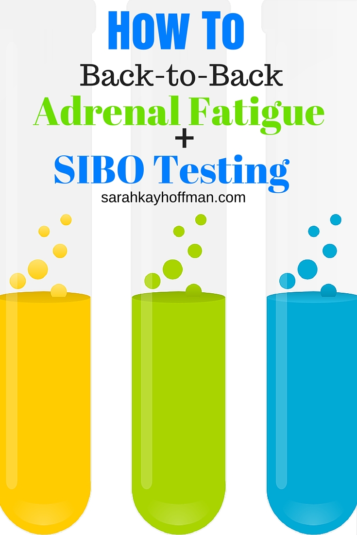 Back-to-Back Adrenal Fatigue and SIBO Testing sarahkayhoffman.com