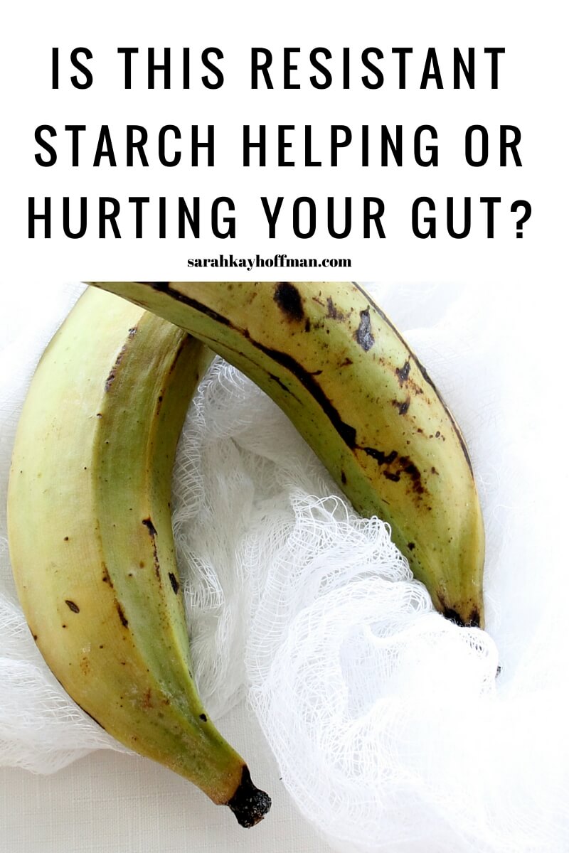 Is This Resistant Starch Helping or Hurting Your Gut? IBS IBD Leaky Gut sarahkayhoffman.com