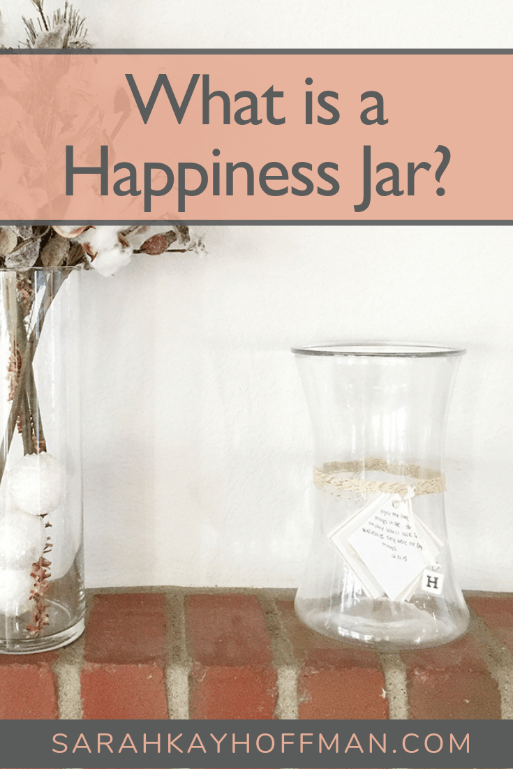 What is a Happiness Jar www.sarahkayhoffman.com #happy #happinessjar #healthyliving #inspiration #newyear