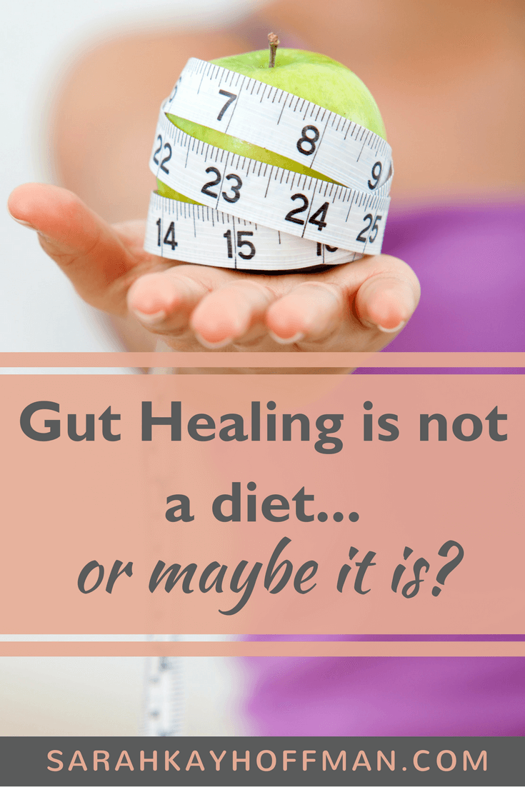 Gut Healing Is Not a Diet or Maybe It Is www.sarahkayhoffman.com gut health hormones