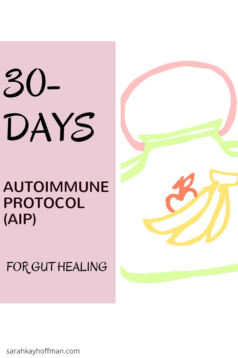 Gut Healing is Not a Diet...or Maybe It Is? sarahkayhoffman.com 30 days autoimmune protocol