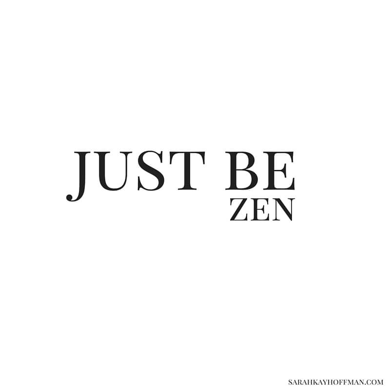 Just Be Zen sarahkayhoffman.com
