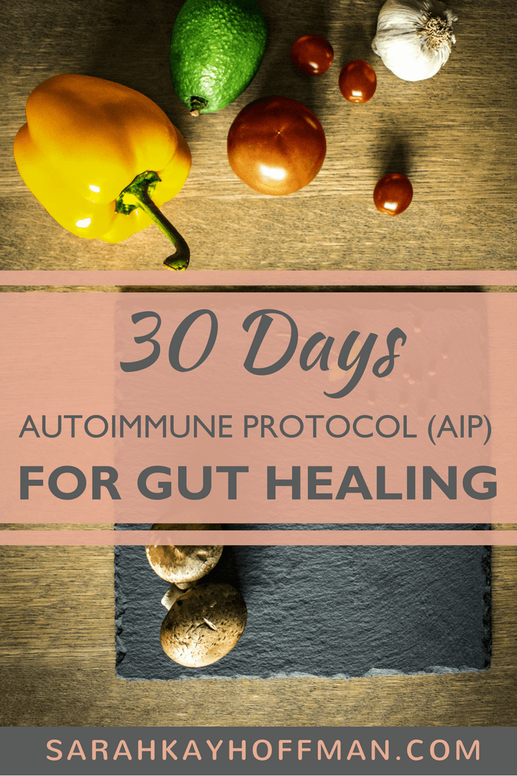 30 Days AIP www.sarahkayhoffman.com #autoimmune #guthealing #healthyliving