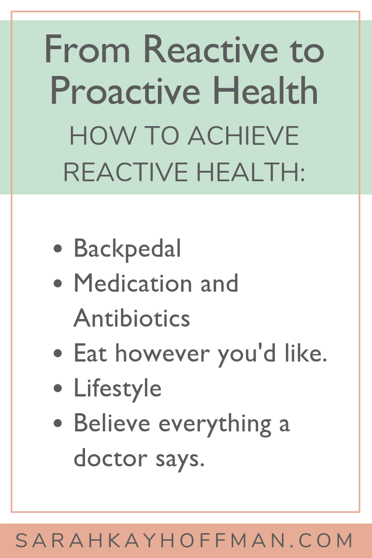 Reactive vs Proactive Health www.sarahkayhoffman.com #healthylifestyle #healthyliving #health #wellness