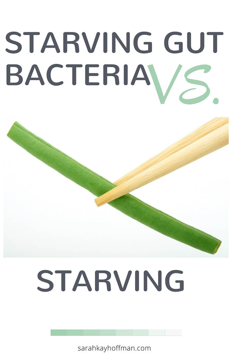 How to Starve Gut Bacteria Starving Gut Bacteria vs. Starving sarahkayhoffman.com