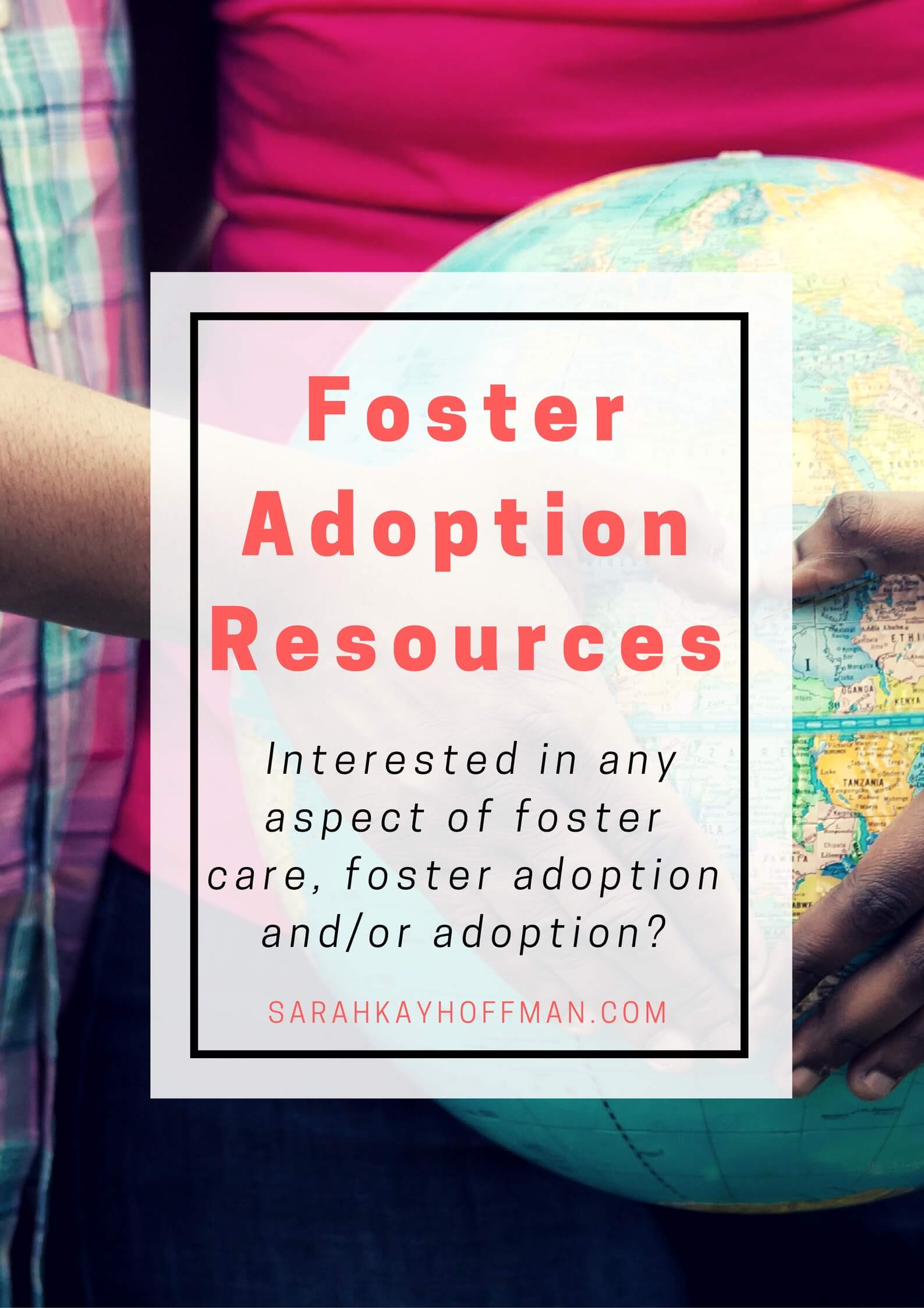 Foster Adoption Resources via sarahkayhoffman.com