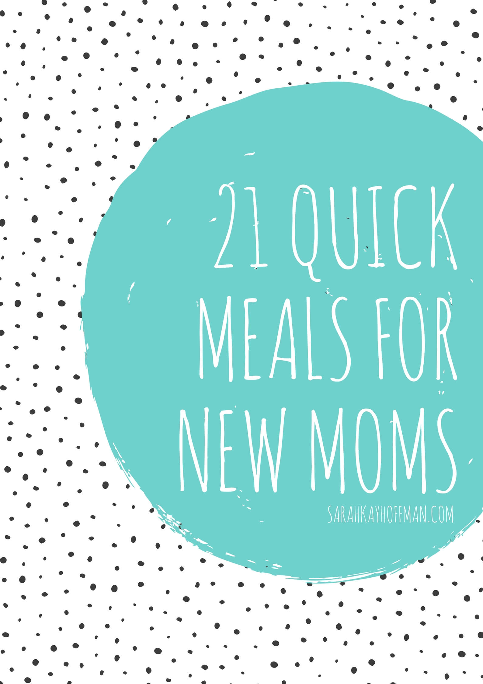 21 Quick Meals for New Moms sarahkayhoffman.com Organic Recipes#motherhood #healthyliving #mealprep #recipes #healthcoach