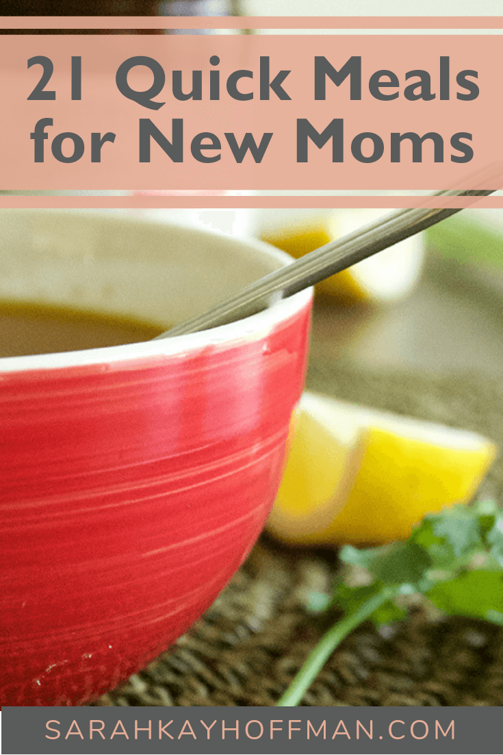 21 Quick Meals for New Moms www.sarahkayhoffman.com #motherhood #healthyliving #mealprep #recipes #healthcoach