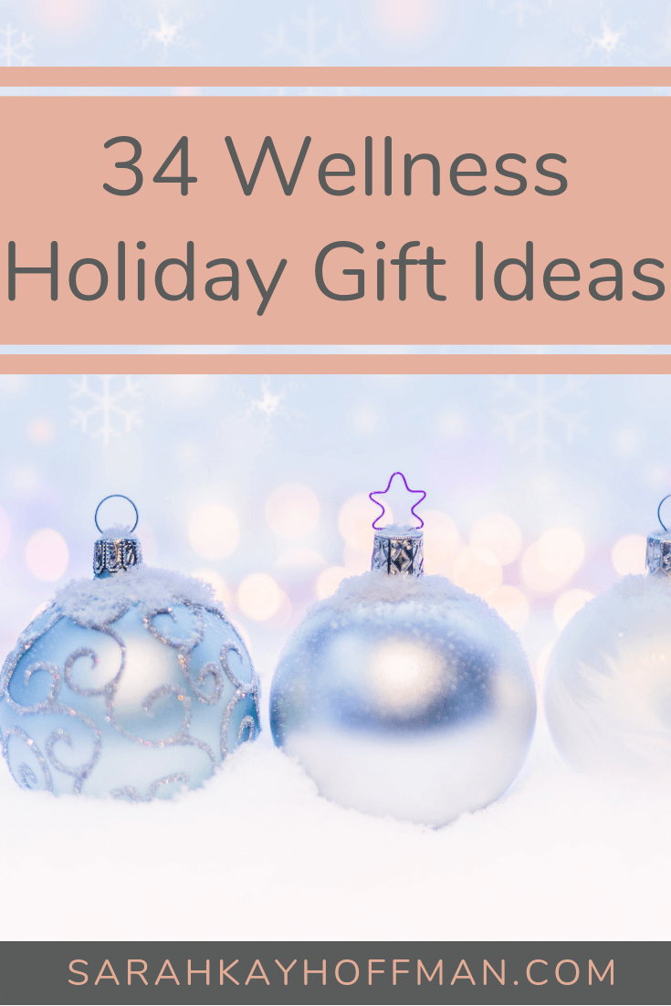 34 Wellness Holiday Gift Ideas www.sarahkayhoffman.com #healthyliving #healthylifestyle #wellness #holiday #gifts
