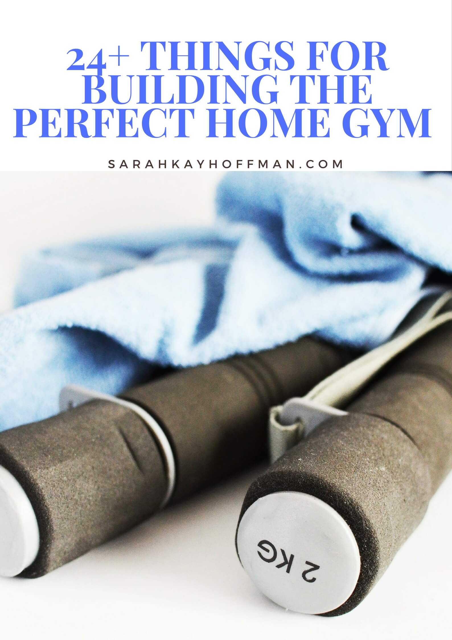 How to Build the Perfect Home Gym 24+ Things for Building the Perfect Home Gym sarahkayhoffman.com