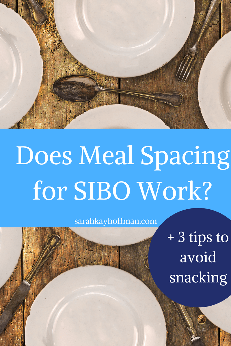 Does Meal Spacing for SIBO Work sarahkayhoffman.com + 3 tips to avoid snacking #SIBO #IBS #healthyliving #guthealth