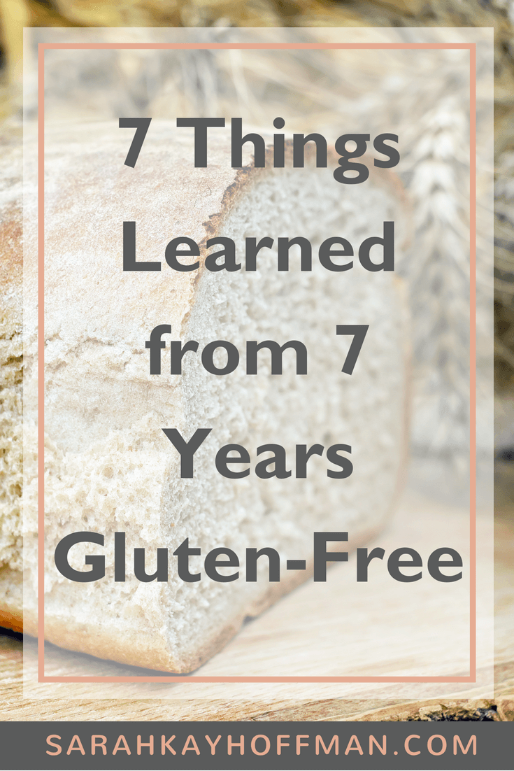 7 Things Learned from 7 Years Gluten Free www.sarahkayhoffman.com #glutenfree #guthealth #healthyliving #glutenfreediet