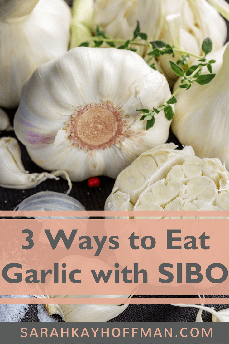 Garlic and SIBO www.sarahkayhoffman.com 3 ways to eat garlic with SIBO