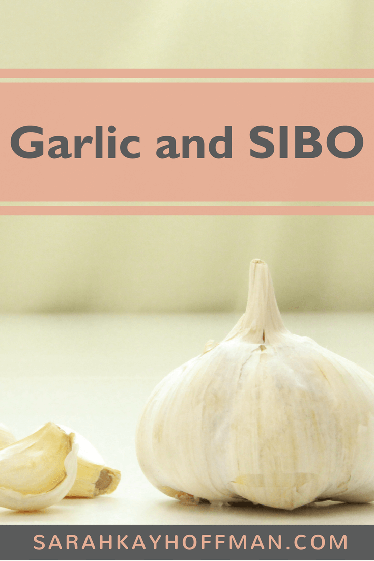 Garlic and SIBO www.sarahkayhoffman.com #garlic #SIBO #fodmap #healthyliving #guthealth