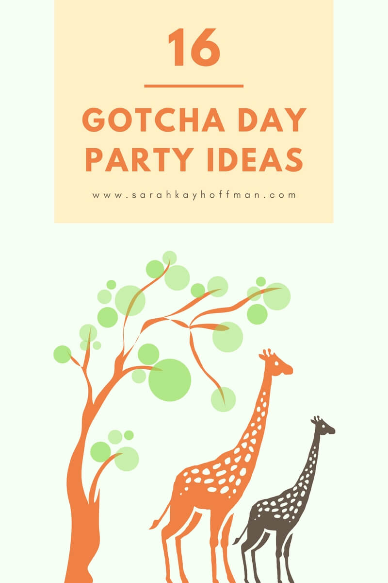 16 Gotcha Day Party Ideas sarahkayhoffman.com