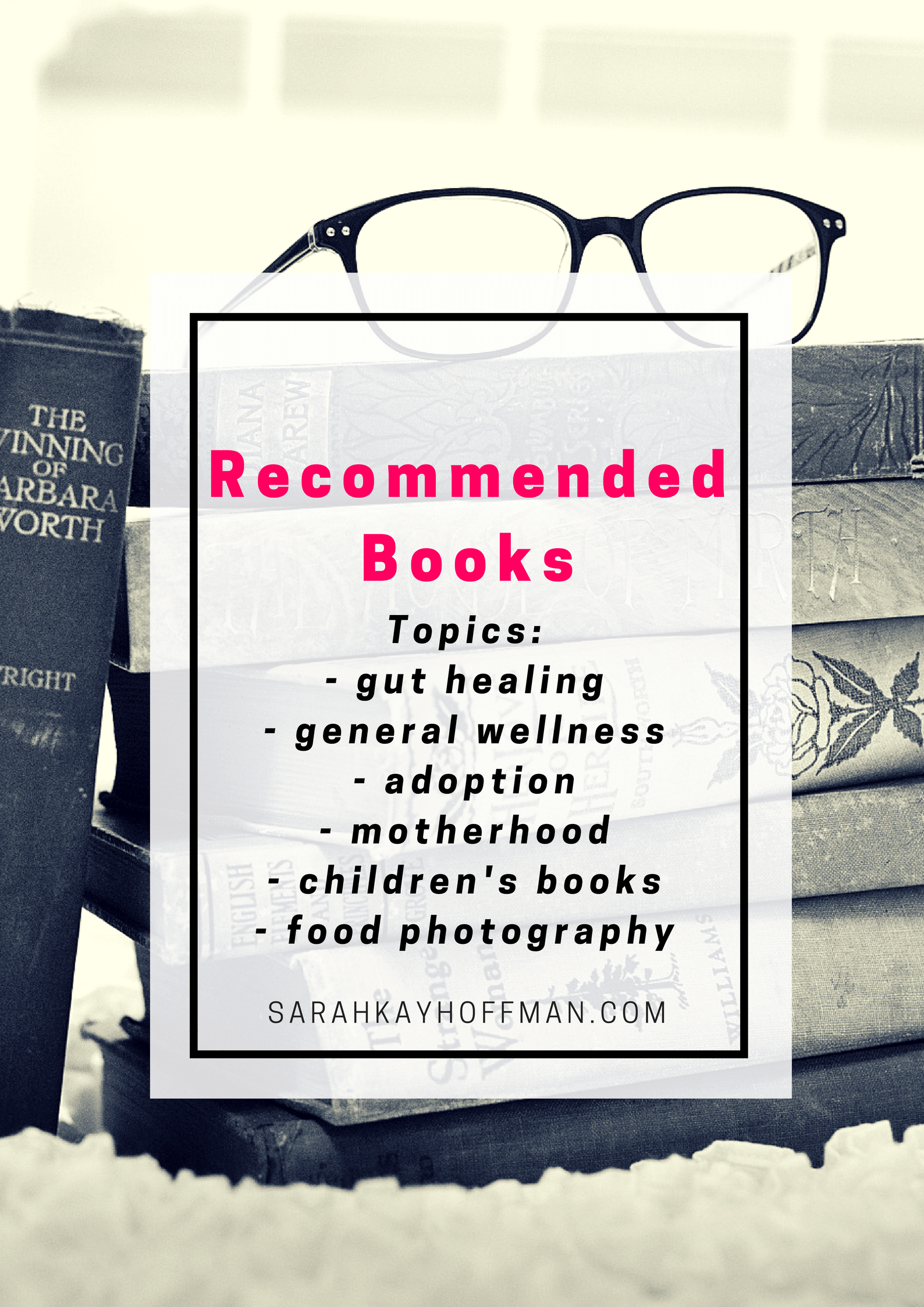 Recommended Books sarahkayhoffman.com A Reading Habit #book #books #healthyliving #healthylifestyle #lifestyleblogger #bookclub