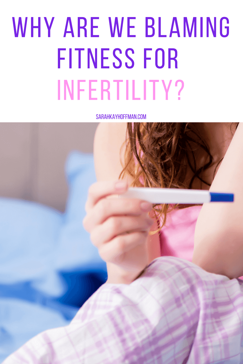 Why are we blaming fitness for infertility? sarahkayhoffman.com