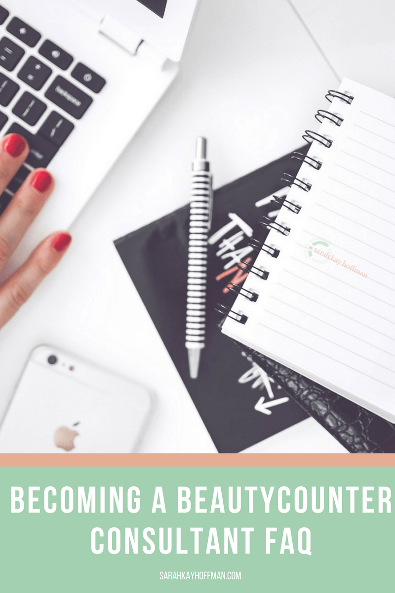 Becoming a Beautycounter Consultant FAQ sarahkayhoffman.com #mompreneur #healthyliving #beautycounter #skincare #girlboss