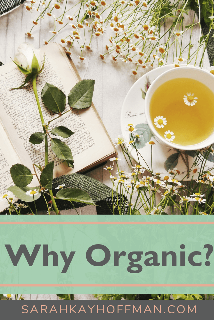 Why Organic www.sarahkayhoffman.com #organic #healthyliving #eatrealfood #wellness