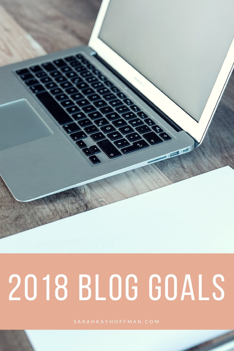 2018 Blog Goals via sarahkayhoffman.com Lifestyle blogger