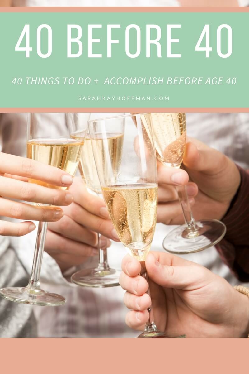 40 Before 40 sarahkayhoffman.com 40 ideas to accomplish before 40 years old