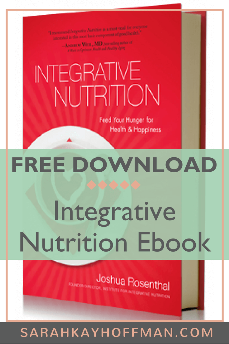 Integrative Nutrition eBook via www.sarahkayhoffman.com Do you want to go to Nutrition School