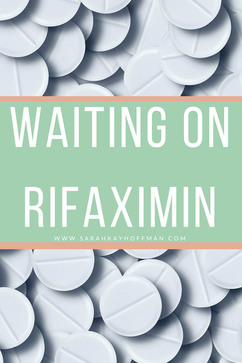 Waiting on Rifaximin www.sarahkayhoffman.com for SIBO